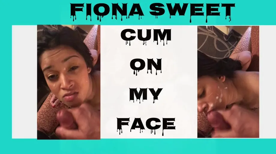 Fiona Sweet Cum On My Face